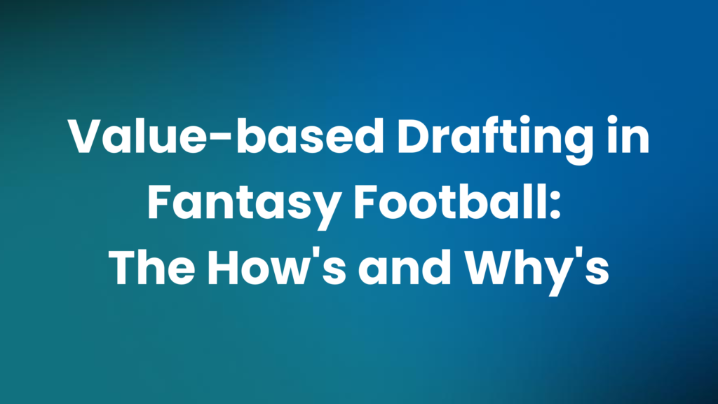 ValueBased Drafting in Fantasy Football An Ultimate Guide