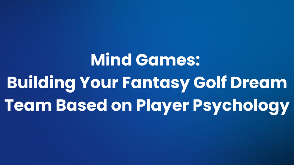 Mastering Fantasy Golf Unveiling the Mental Game