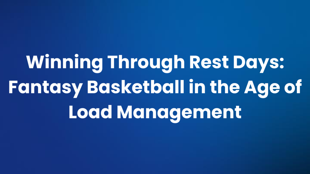 Load Management for Success in Fantasy Basketball (2024)